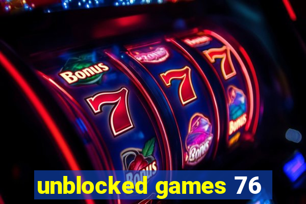 unblocked games 76